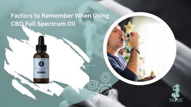 Factors to Remember When Using CBD Full Spectrum Oil