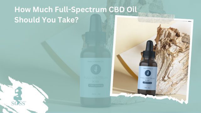 How Much Full-Spectrum CBD Oil Should You Take